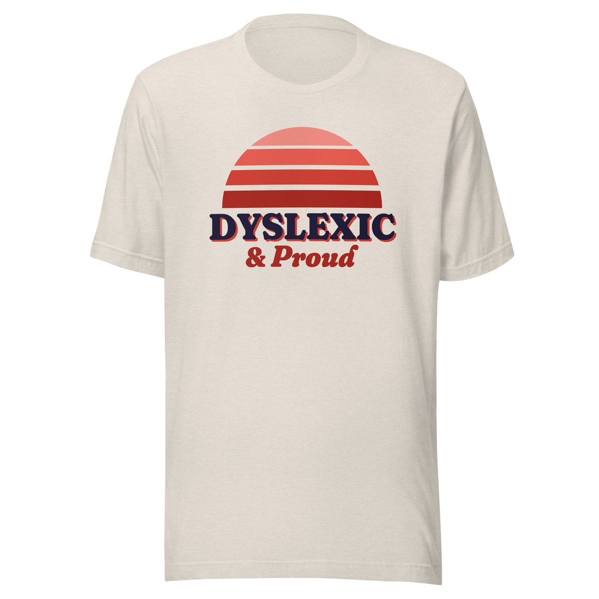 Dyslexic & Proud tee in Heather Dust, front view.