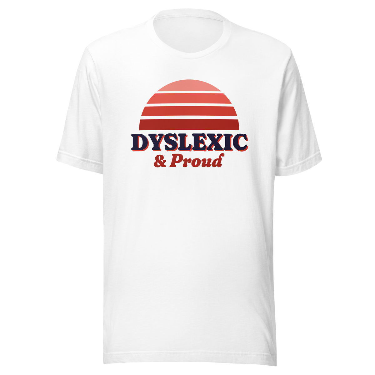 Dyslexic & Proud tee in White, front view.