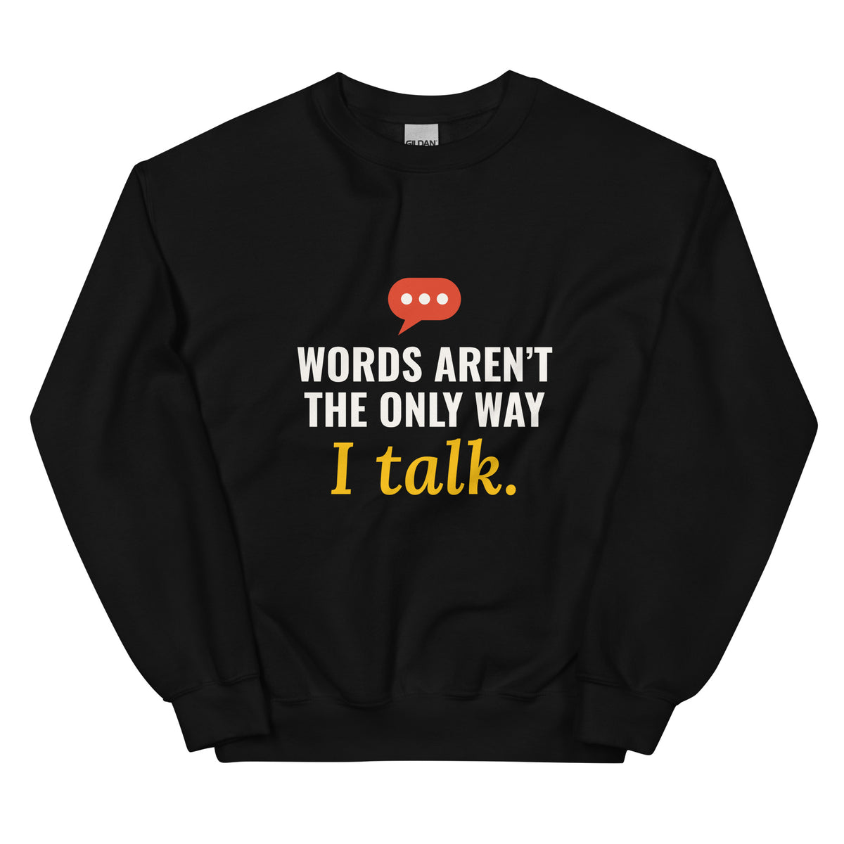 Black Words Aren’t the Only Way I Talk sweatshirt with light print