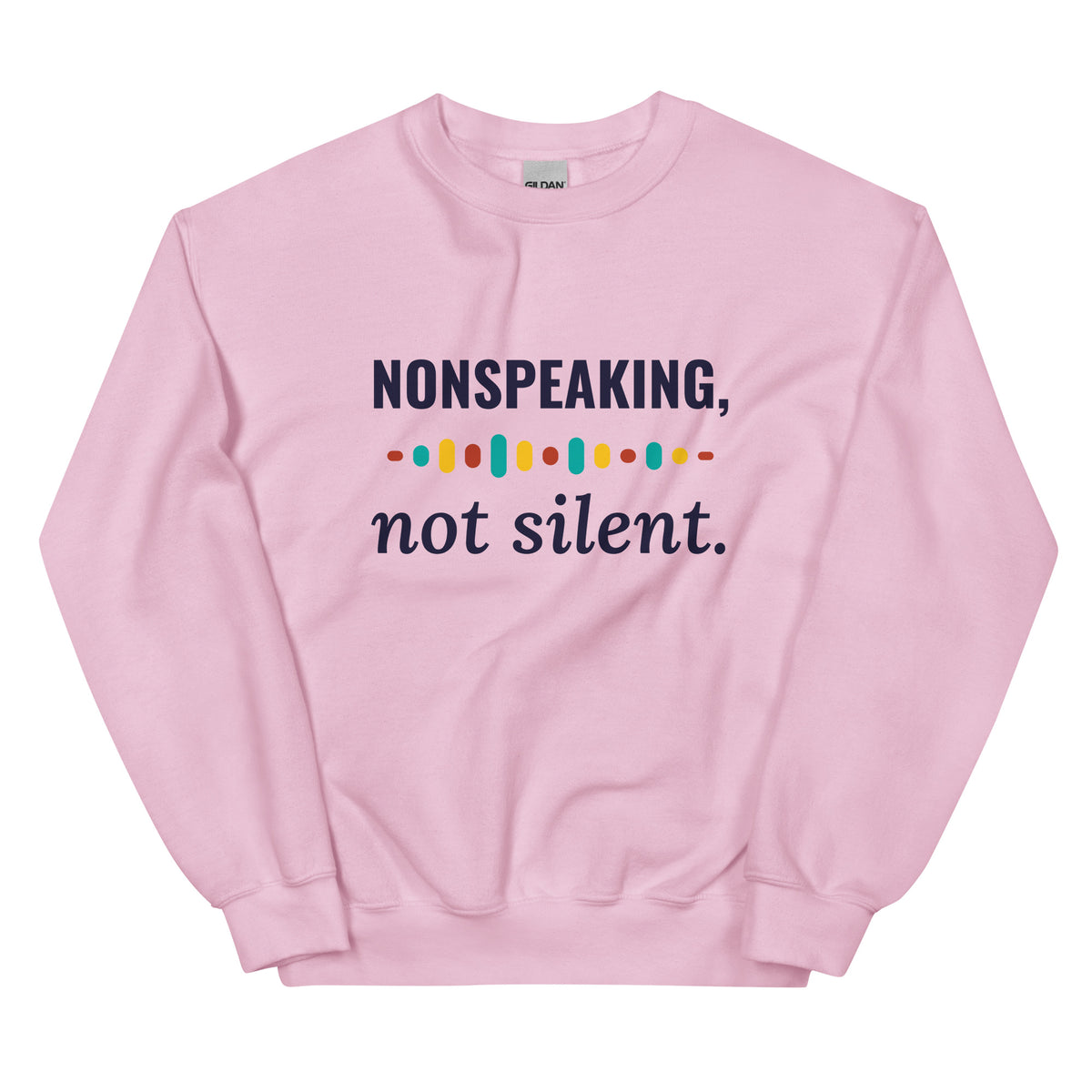 Nonspeaking, Not Silent Adult Sweatshirt in Light Pink, flat front view