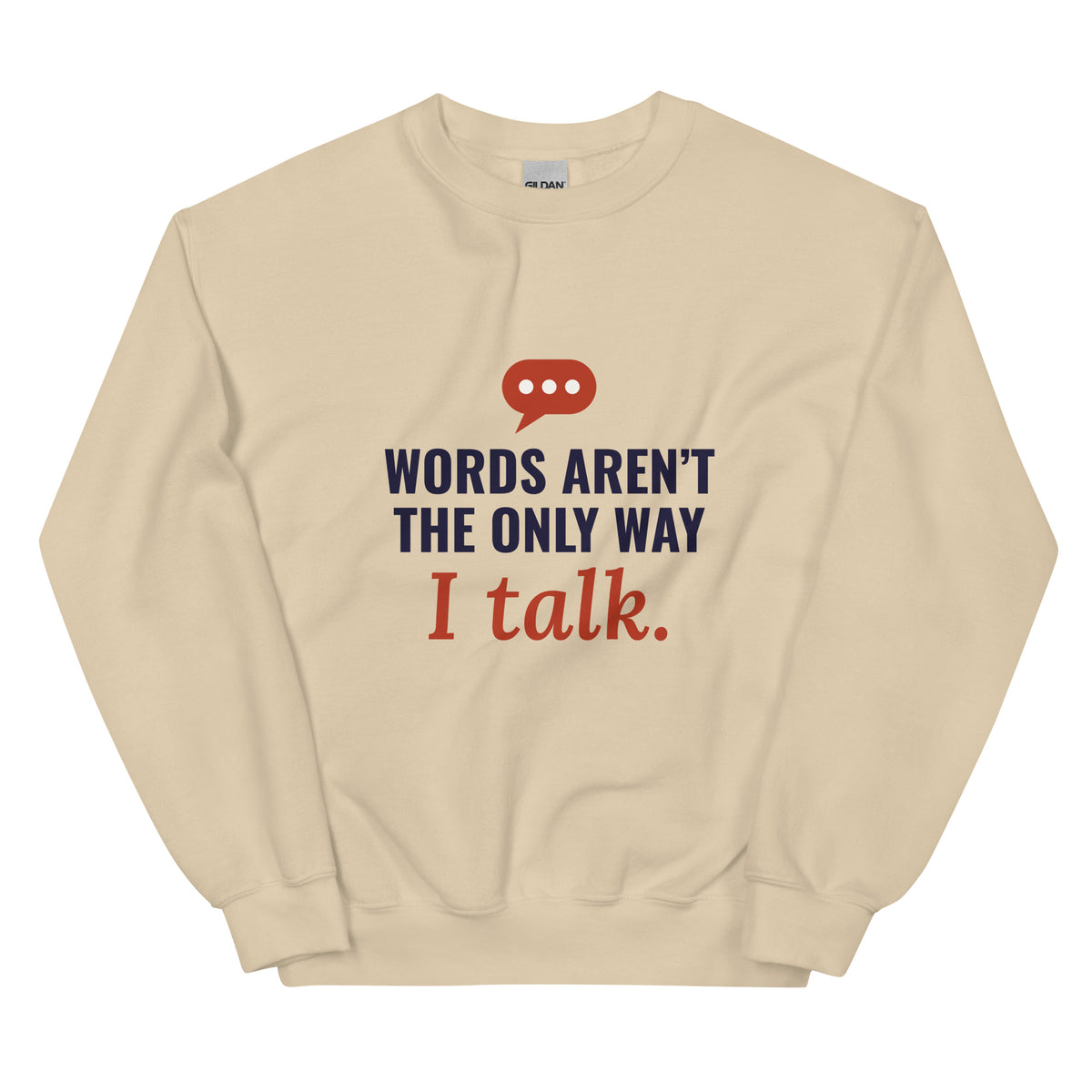 Words Aren’t the Only Way I Talk Adult Sweatshirt in Sand, flat front view