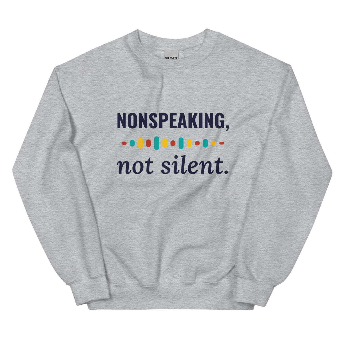 Nonspeaking, Not Silent Adult Sweatshirt in Sport Grey, flat front view