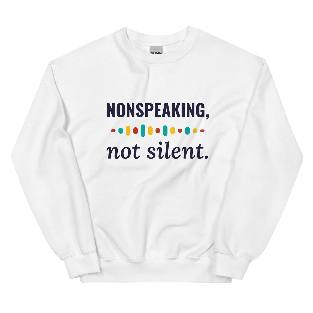 Nonspeaking, Not Silent Adult Sweatshirt in White, flat front view